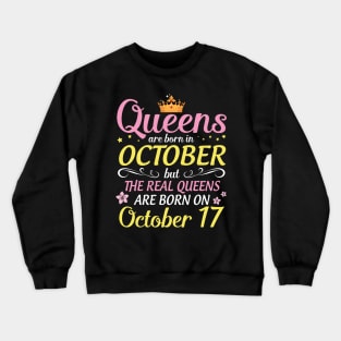 Queens Are Born In October But Real Queens Are Born On October 17 Happy Birthday To Me Mom Daughter Crewneck Sweatshirt